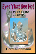 Eyes That See Not: The Pope Looks at Jesus