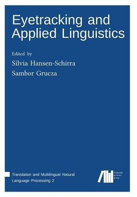 Eyetracking and Applied Linguistics - Hansen-Schirra, Silvia (Editor), and Grucza, Sambor (Editor)