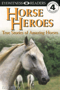 Eyewitness Readers Level 4: Horse Heroes