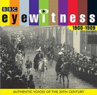 Eyewitness the 1900s: Authentic Voices of the 20th Century