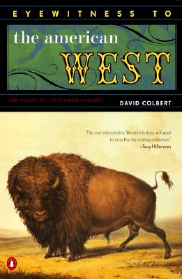 Eyewitness to the American West: 500 Years of Firsthand History - Colbert, David