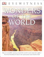 Eyewitness Wonders of the World: Take an Incredible Journey Around the World's Most Awesome Sights--From the Pyram
