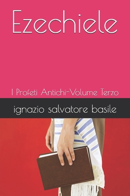 Ezechiele: I Profeti Antichi-Volume Terzo - Basile, Ignazio Salvatore