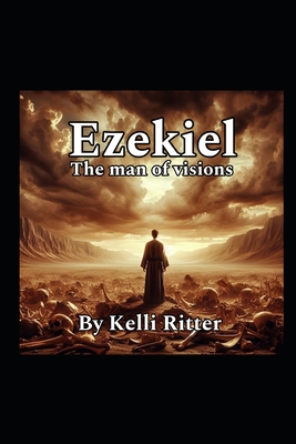 Ezekiel: The man of visions - Ritter, Kelli