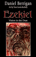 Ezekiel, Visions in the Dust - Berrigan, Daniel