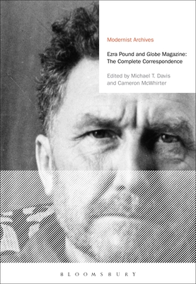 Ezra Pound and 'Globe' Magazine: The Complete Correspondence - Pound, Ezra, and Davis, Michael T (Editor), and Tucker, David (Editor)