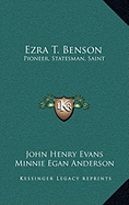 Ezra T. Benson: Pioneer, Statesman, Saint