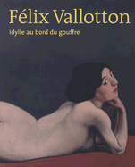 Flix Vallotton Idylle Au Bord Du Gouffre: French Edition - Becker, Christoph (Contributions by), and Schdler, Linda (Contributions by)