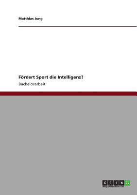 Frdert Sport die Intelligenz? - Jung, Matthias