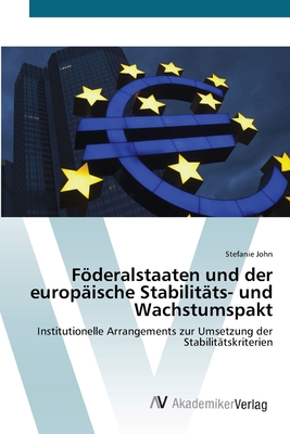 Fderalstaaten und der europ?ische Stabilit?ts- und Wachstumspakt - John, Stefanie