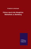 Fhrer durch die Kngliche Bibliothek zu Bamberg