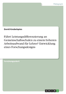 Fhrt Leistungsdifferenzierung an Gemeinschaftsschulen zu einem hheren Arbeitsaufwand fr Lehrer? Entwicklung eines Forschungsdesigns