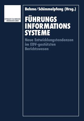 Fhrungsinformationssysteme: Neue Entwicklungstendenzen im EDV-gesttzten Berichtswesen - Behme, Wolfgang (Editor), and Schimmelpfeng, Katja (Editor)