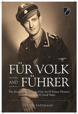 FR Volk and FHrer: The Memoir of a Veteran of the 1st Ss Panzer Division Leibstandarte Ss Adolf Hitler - Bartmann, Erwin