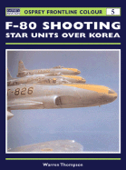 F-80 Shooting Star Units Over Korea - Thompson, Warren E