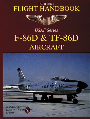 F-86d & Tf-86d Flight Handbook - Publishing Ltd, Schiffer