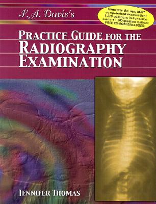F. A. Davis's Practice Guide for the Radiography Examination - Thomas, Jennifer S, MS
