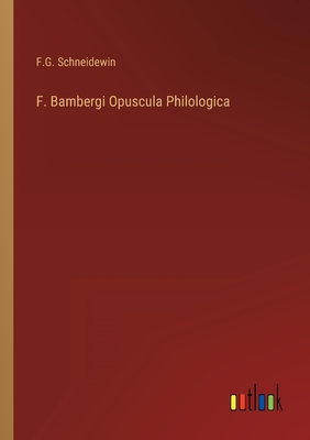 F. Bambergi Opuscula Philologica - Schneidewin, F G