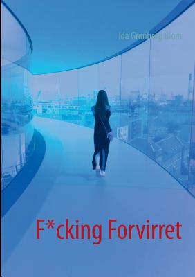 F*cking Forvirret - Gronborg Blom, Ida