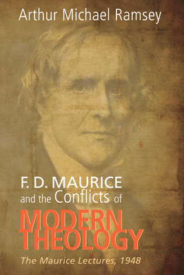 F. D. Maurice and the Conflicts of Modern Theology - Ramsey, Arthur Michael