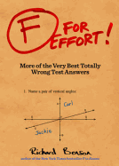 F for Effort: More of the Very Best Totally Wrong Test Answers (Gifts for Teachers, Funny Books, Funny Test Answers)