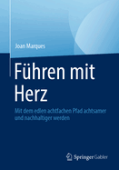 F?hren Mit Herz: Mit Dem Edlen Achtfachen Pfad Achtsamer Und Nachhaltiger Werden