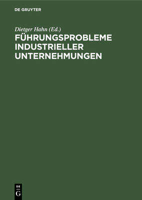 F?hrungsprobleme industrieller Unternehmungen - Hahn, Dietger (Preface by), and Schm?cker, Toni (Preface by)