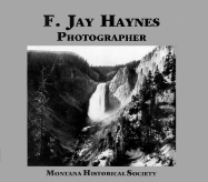 F. Jay Haynes, Photographer