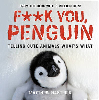 F**k You, Penguin - Gasteier, Matthew