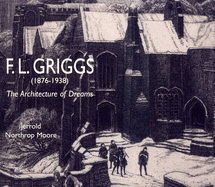 F.L. Griggs (1876-1938): The Architecture of Dreams