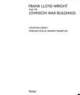 F L Wright & the Johnson Wax Building - Lipman, Jonathan, and Rizzoli