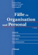 F?lle Zu Organisation Und Personal: Didaktik-Fallstudien-Lsungen-Theoriebau Von Norbert Thom (Herausgeber), Andreas P. Wenger (Herausgeber), Robert J. Zaugg Human Resource Management Hr Betriebsorganisation Personalmanagement Managementtechniken...