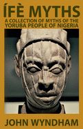 ?f? Myths: A Collection of Myths of the Yoruba People of Nigeria