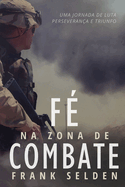 F? na Zona de Combate: Uma Jornada de Luta, Perseveran?a e Triunfo