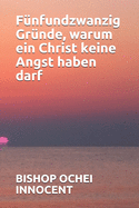 F?nfundzwanzig Gr?nde, warum ein Christ keine Angst haben darf