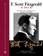 F. Scott Fitzgerald A to Z: The Essential Reference to His Life and Work