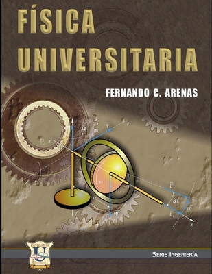 F?sica Universitaria: Introducci?n - Arenas, Fernando Carlos