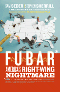 F.U.B.A.R.: America's Right-Wing Nightmare
