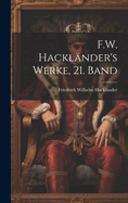 F.W. Hackl?nder's Werke, 21. Band