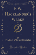 F. W. Hackl?nder's Werke, Vol. 25 (Classic Reprint)
