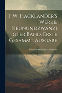 F.W. Hacklander's Werke, Neunundzwanzigter Band. Erste Gesammt Ausgabe