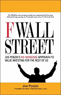 F Wall Street: Joe Ponzio's No-Nonsense Approach to Value Investing for the Rest of Us