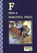 F Was a Fanciful Frog: Edmund Dulac's Limericks - Dulac, Edmund