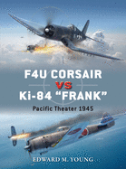 F4U Corsair vs Ki-84 "Frank": Pacific Theater 1945
