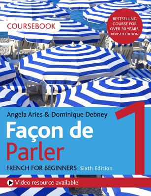 Faon de Parler 1 French Beginner's course 6th edition: Coursebook - Aries, Angela