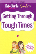 Fab Girls Guide to Getting Through Tough Times - Verney, Sarah (Editor), and Kirsten, Naomi (Editor)