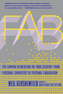 Fab: The Coming Revolution on Your Desktop--From Personal Computers to Personal Fabrication