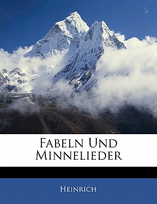 Fabeln Und Minnelieder - Heinrich