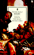 Faber Book of Food - Spencer, Colin (Editor), and Clifton, Claire (Editor)