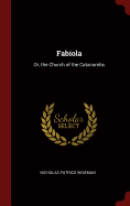 Fabiola: Or, the Church of the Catacombs